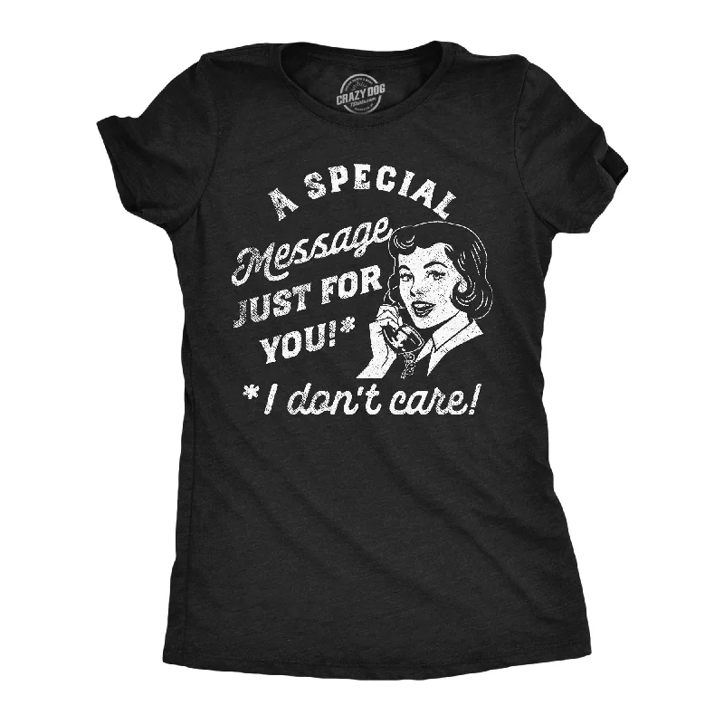 Embroidered Women T Shirt with Intricate DetailsA Special Message Just For You I Dont Care Women's T Shirt