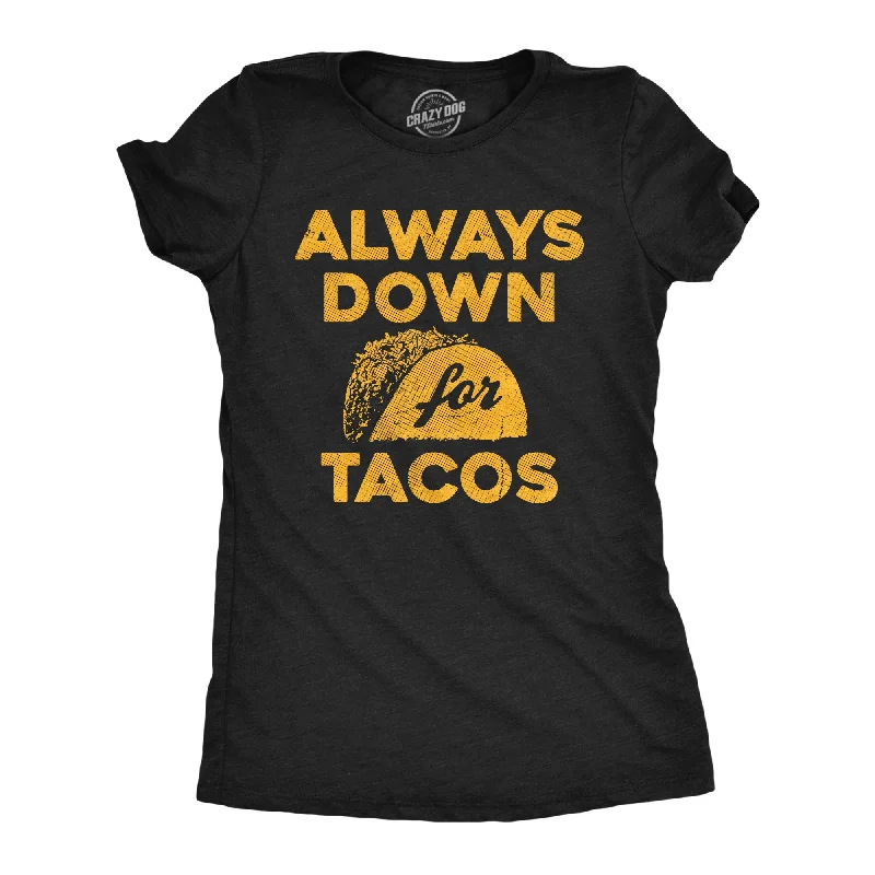 Striped Women T Shirt in a Classic PatternAlways Down For Tacos Women's T Shirt