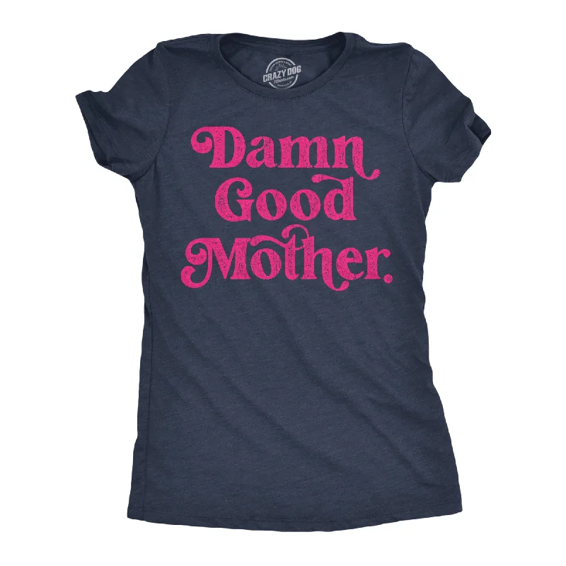 Crew Neck Women T Shirt with a Timeless DesignDamn Good Mother Women's T Shirt