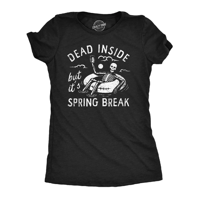 Crop Top Women T Shirt to Pair with High - Waisted BottomsDead Inside But Its Spring Break Women's T Shirt