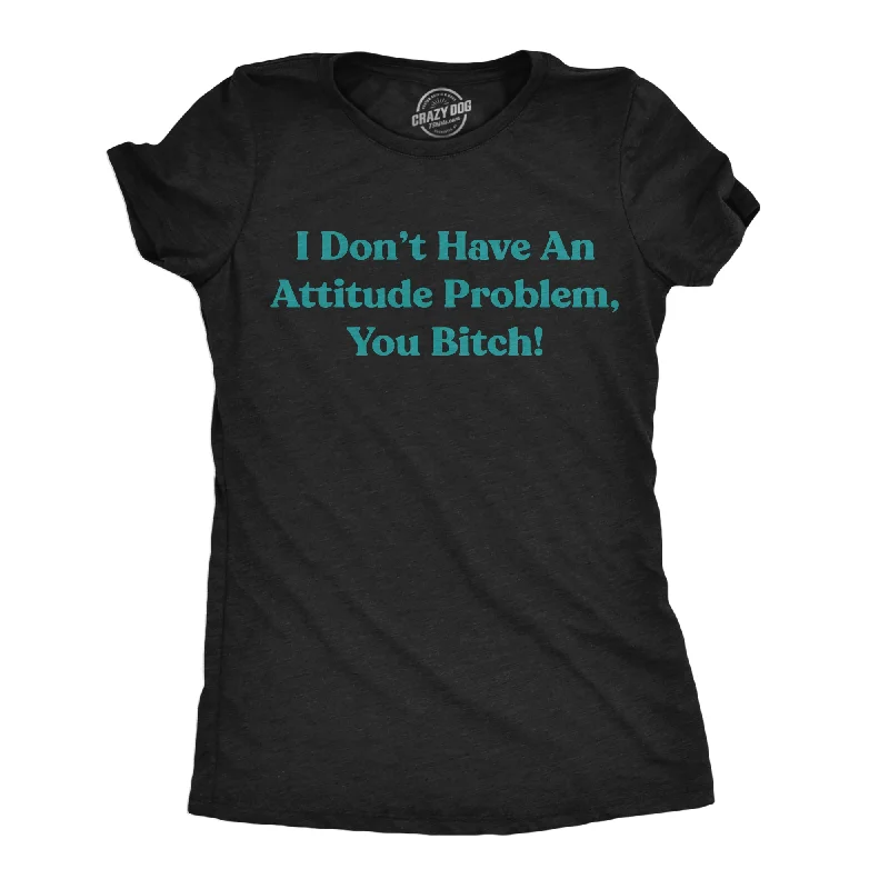 Puff Sleeve Women T Shirt for a Fashion - Forward LookI Dont Have An Attitude Problem You Bitch Women's T Shirt