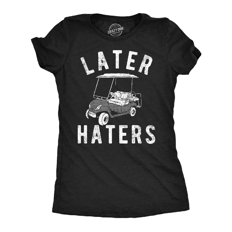 Plus Size Women T Shirt for a Comfortable and Flattering FitLater Haters Golf Cart Women's T Shirt