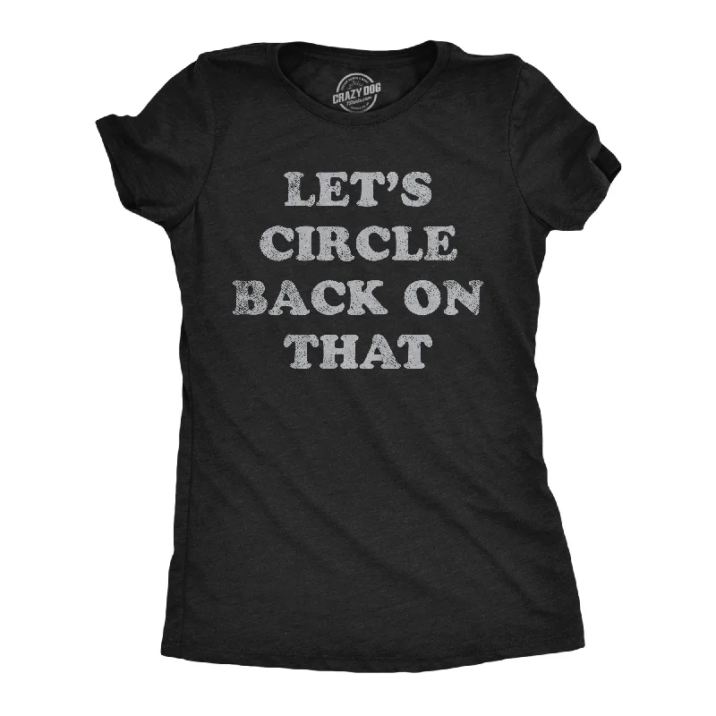 Organic Cotton Women T Shirt for Eco - Conscious WearersLets Circle Back On That Women's T Shirt