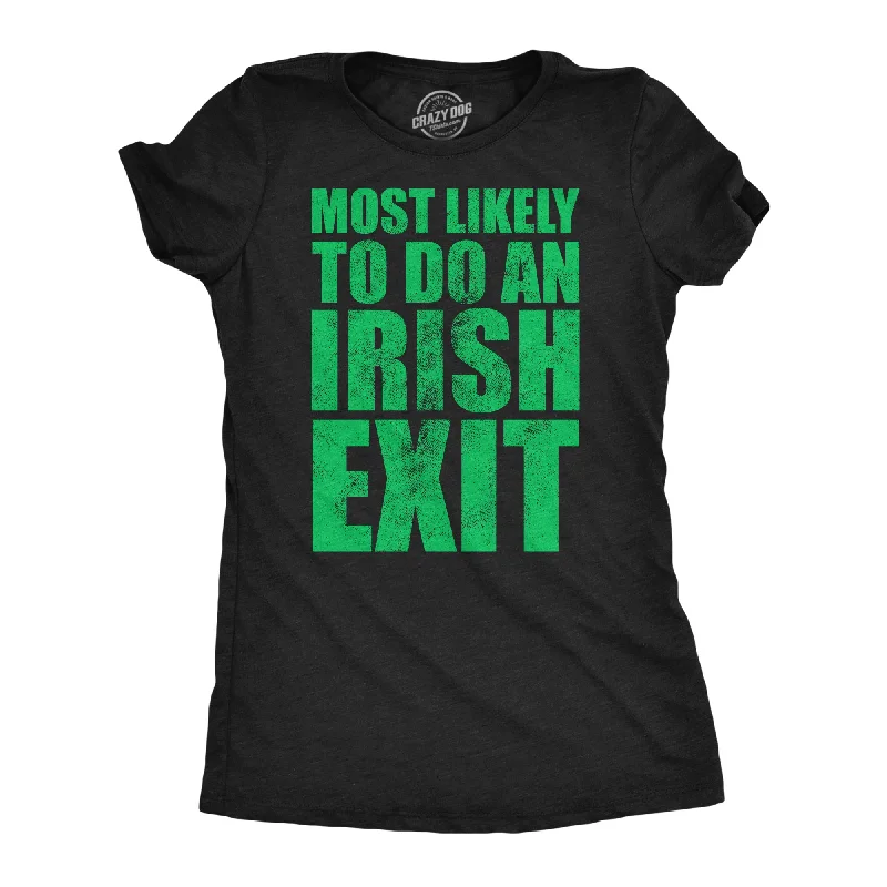 Long Sleeve Women T Shirt for Cooler WeatherMost Likely To Do An Irish Exit Women's T Shirt