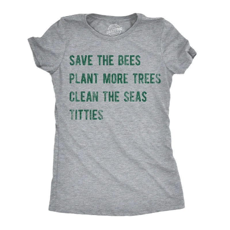 Long Sleeve Women T Shirt for Cooler WeatherSave The Bees Plant More Trees Clean The Seas Titties Women's T Shirt