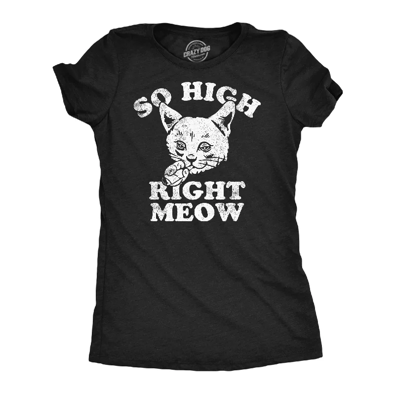 Crew Neck Women T Shirt with a Timeless DesignSo High Right Meow Women's T Shirt